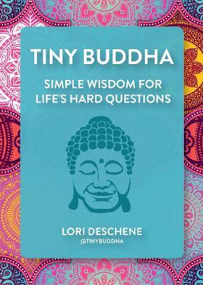 Tiny Buddha: Simple Wisdom for Life's Hard Questions - Lori Deschene - cover