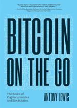 Bitcoin on the Go: The Basics of Bitcoins and Blockchains?Condensed (Bitcoin Explained)