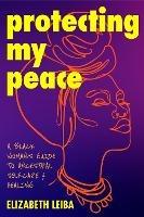 Protecting My Peace - Elizabeth Leiba - cover