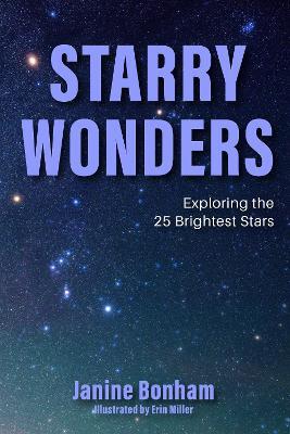 Starry Wonders: Exploring the 25 Most Luminous Stars - Janine Bonham - cover