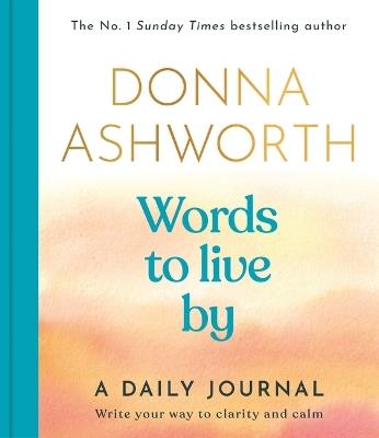 Words to Live by: A Daily Journal - Donna Ashworth - cover