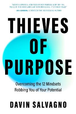 Thieves of Purpose: Overcoming the 12 Mindsets Robbing You of Your Potential (Self Help Tools) - Davin Salvagno - cover