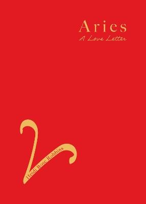 Aries: A Love Letter - Heidi Rose Robbins - cover