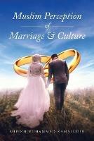 Muslim Perception of Marriage and Culture - Sheikh Muhammad Kamaludin - cover