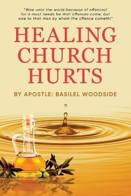 Healing Church Hurts - Basilel Woodside - cover