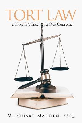 Tort Law and How It's Tied to Our Culture - Esq M Stuart Madden - cover