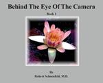 Behind The Eye Of The Camera: Book 1