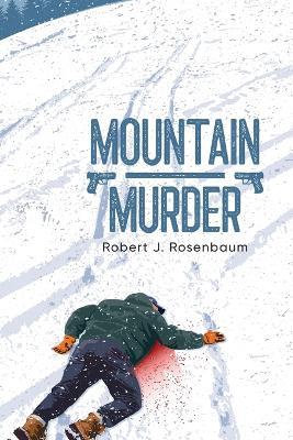 Mountain Murder: High Country Mayhem - Robert J Rosenbaum - cover