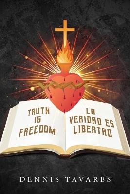 Truth Is Freedom / La Veridad Es Libertad - Dennis Tavares - cover