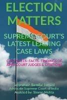 'Election Matters' Supreme Court's Latest Leading Case Laws: Case Notes- Facts- Findings of Apex Court Judges & Citations