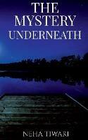 The Mystery Underneath
