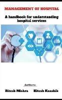 Management of Hospital: A handbook for understanding hospital services
