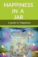 Happiness in a Jar: A guide to happiness - A Mukherjee - cover