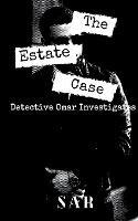 The Estate Case: Detective Omar investigates - Sar - cover