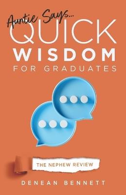Auntie Says: Quick Wisdom for Graduates - The Nephew Review - Denean Bennett - cover