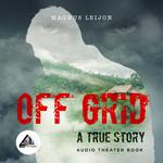 OFF GRID - A TRUE STORY