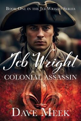 Jeb Wright, Colonial Assassin - Dave Meek - cover