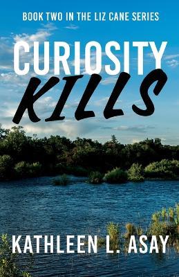 Curiosity Kills - Kathleen L Asay - cover