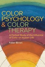 Color Psychology and Color Therapy: A Factual Study of the Influence of Color on Human Life