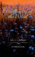 Wildflowers of the Wood: Diary of a Wallflower - Anwesha Saha - cover