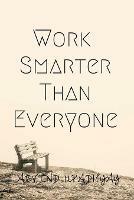 Work Smarter Than Everyone - Arvind Upadhyay - cover