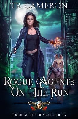 Rogue Agents on the Run - Tr Cameron,Martha Carr - cover