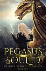 Pegasus Souled: Dragon of Shadow and Air Book 9