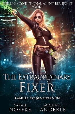 The Extraordinary Fixer - Sarah Noffke,Michael Anderle - cover