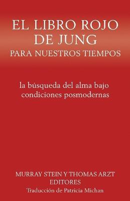 El libro rojo de Jung para nuestros tiempos: la busqueda del alma bajo condiciones posmodernas - cover