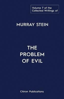 The Collected Writings of Murray Stein: Volume 7: The Problem of Evil - Murray Stein - cover