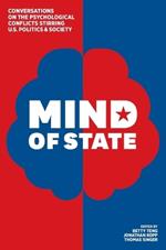 Mind of State: Conversations on the Psychological Conflicts Stirring U.S. Politics & Society