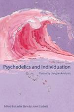 Psychedelics and Individuation: Essays by Jungian Analysts