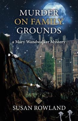 Murder On Family Grounds: A Mary Wandwalker Mystery - Susan Rowland - cover