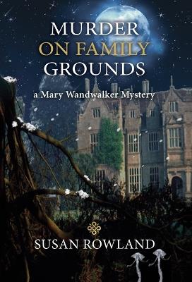 Murder On Family Grounds: A Mary Wandwalker Mystery - Susan Rowland - cover