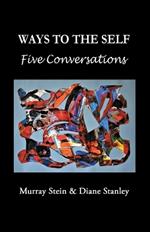 Ways to the Self: Five Conversations