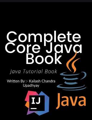 Complete Core Java Tutorial Book - Kailash Chandra - cover