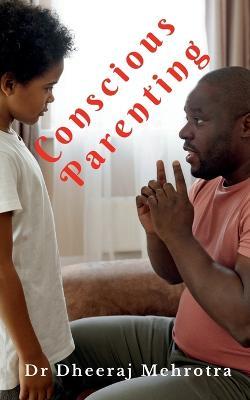 Conscious Parenting - Dheeraj Mehrotra - cover