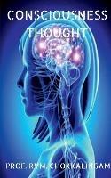 Consciousness: Thought - Prof R V M Chokkalingam - cover
