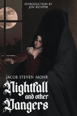 Nightfall and Other Dangers - Jacob Steven Mohr - cover