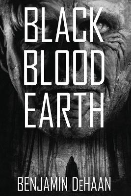 Black Blood Earth - Benjamin DeHaan - cover