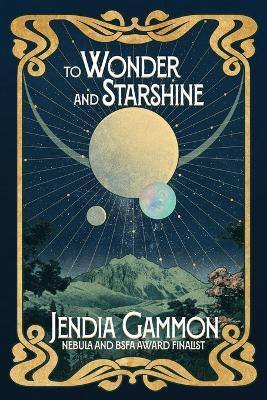 To Wonder and Starshine - Jendia Gammon - cover