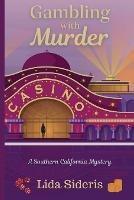 Gambling with Murder: A Southern California Mystery - Lida Sideris - cover