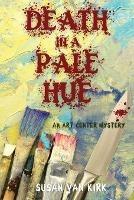 Death in a Pale Hue: An Art Center Mystery - Susan Van Kirk - cover