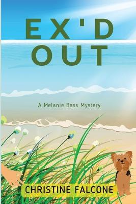 Ex'd Out: A Melanie Bass Mystery - Christine Falcone - cover