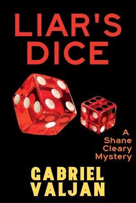 Liar's Dice: A Shane Cleary Mystery - Gabriel Valjan - cover