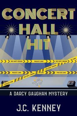 Concert Hall Hit: A Darcy Gaughan Mystery - J C Kenney - cover