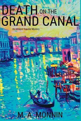 Death on the Grand Canal: An Intrepid Traveler Mystery - M A Monnin - cover