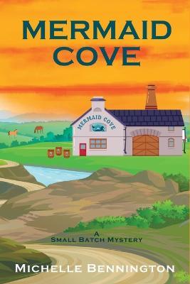 Mermaid Cove: A Small Batch Mystery - Michelle Bennington - cover