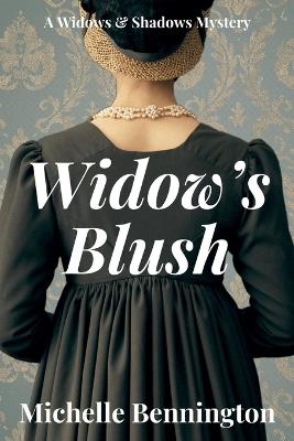 Widow's Blush: A Widows & Shadows Mystery - Michelle Bennington - cover