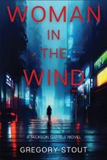 Woman in the Wind: A Jackson Gamble Novel